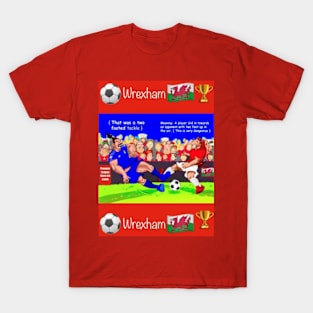 That was a two footed tackle, Wrexham funny soccer sayings. T-Shirt